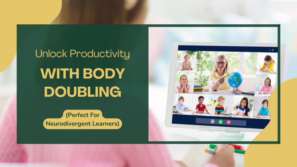 Unlock Productivity with Body Doubling - A Game-Changer for Neurodivergent Learners
